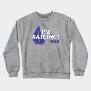 I'm Sailing! Crewneck Sweatshirt